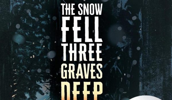 The Snow Fell Three Graves Deep